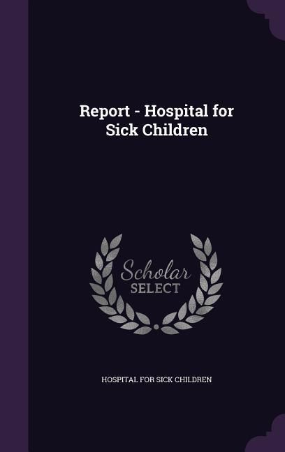 Produktbild: Report - Hospital for Sick Children