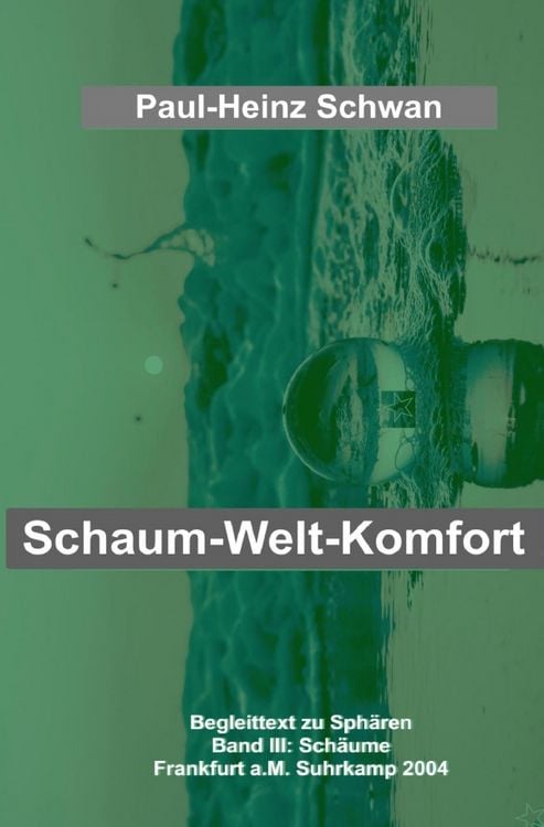 Produktbild: Begleittexte zu Peter Sloterdijk &bdquo;Sph&auml;ren&ldquo; / Schaum-Welt-Komfort