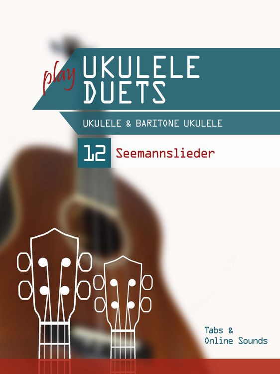 Produktbild: Play Ukulele Duets - Ukulele & Baritone Ukulele - 12 Seemannslieder