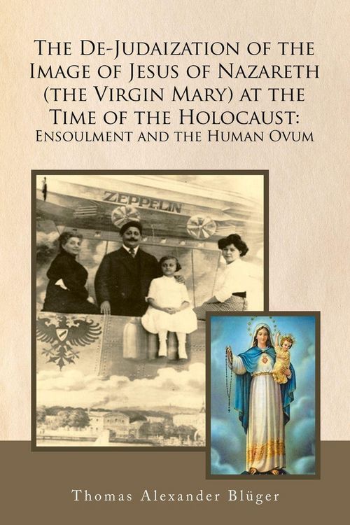 Produktbild: The De-Judaization of the Image of Jesus of Nazareth (The Virgin Mary) at the Time of the Holocaust