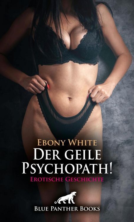 Produktbild: Der geile Psychopath! Erotische Geschichte + 2 weitere Geschichten