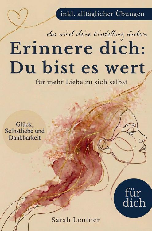 Produktbild: Erinnere dich: Du bist es wert - Dein Weg zu Gl&uuml;ck, Selbstliebe, Dankbarkeit und innerer Ruhe (inkl. &Uuml;bungen & Reflexionsfragen) - Achtsamkeit | Partn