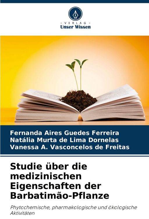 Produktbild: Studie &uuml;ber die medizinischen Eigenschaften der Barbatim&atilde;o-Pflanze