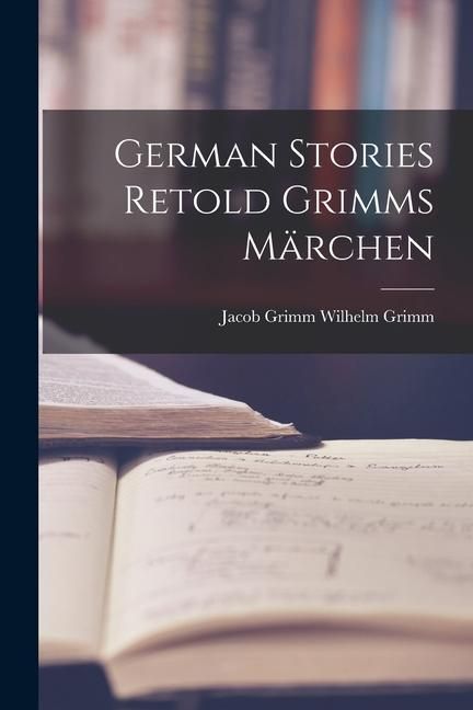 Produktbild: German Stories Retold Grimms M&auml;rchen