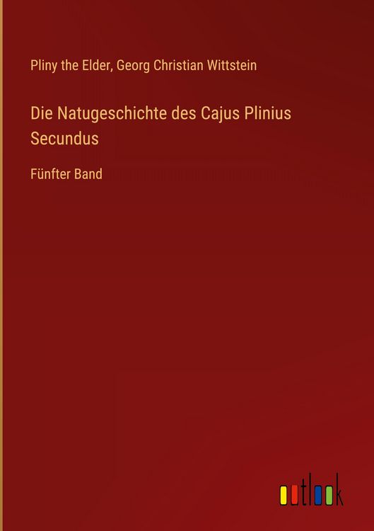 Produktbild: Die Natugeschichte des Cajus Plinius Secundus