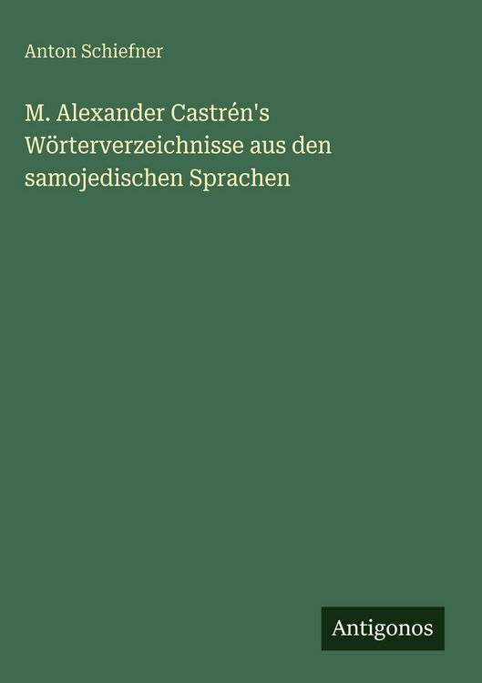 Produktbild: M. Alexander Castr&eacute;n's W&ouml;rterverzeichnisse aus den samojedischen Sprachen
