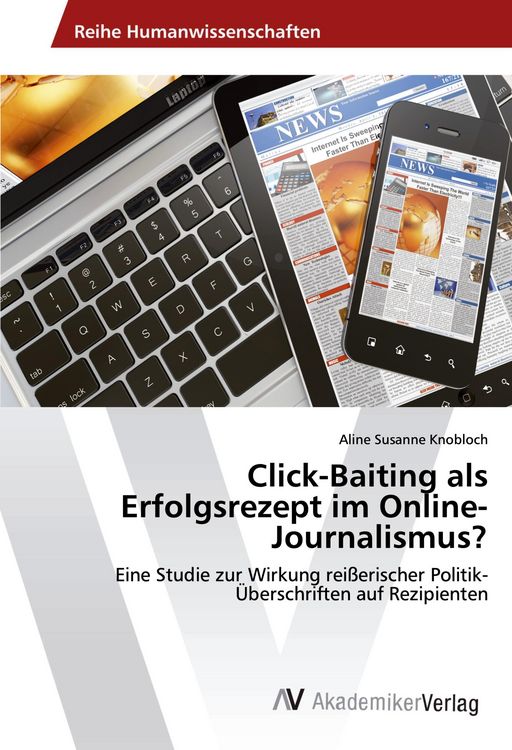 Produktbild: Click-Baiting als Erfolgsrezept im Online-Journalismus?