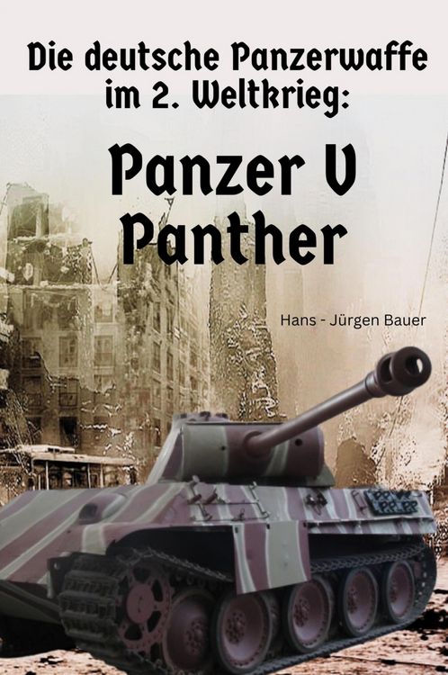 Produktbild: Die deutsche Panzerwaffe im 2. Weltkrieg: Panzer V Panther