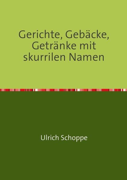 Produktbild: Gerichte, Geb&auml;cke, Getr&auml;nke mit skurrilen Namen