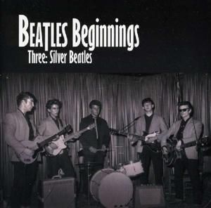 Produktbild: Beatles Beginnings Three: Silver Beatles