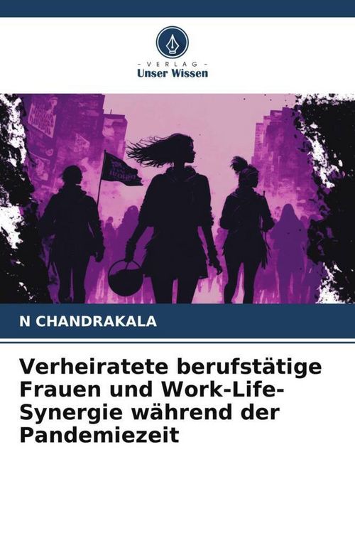Produktbild: Verheiratete berufst&auml;tige Frauen und Work-Life-Synergie w&auml;hrend der Pandemiezeit