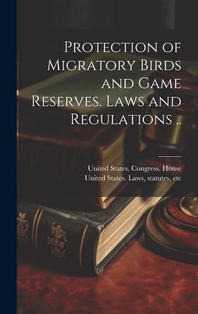 Produktbild: Protection of Migratory Birds and Game Reserves. Laws and Regulations ..