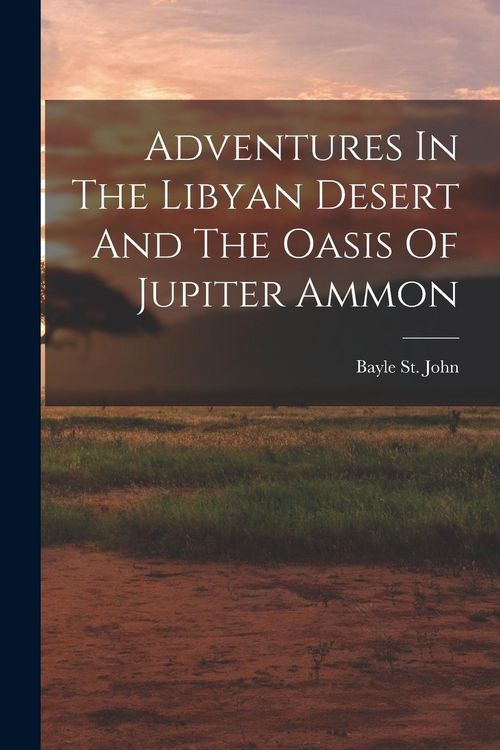 Produktbild: Adventures In The Libyan Desert And The Oasis Of Jupiter Ammon
