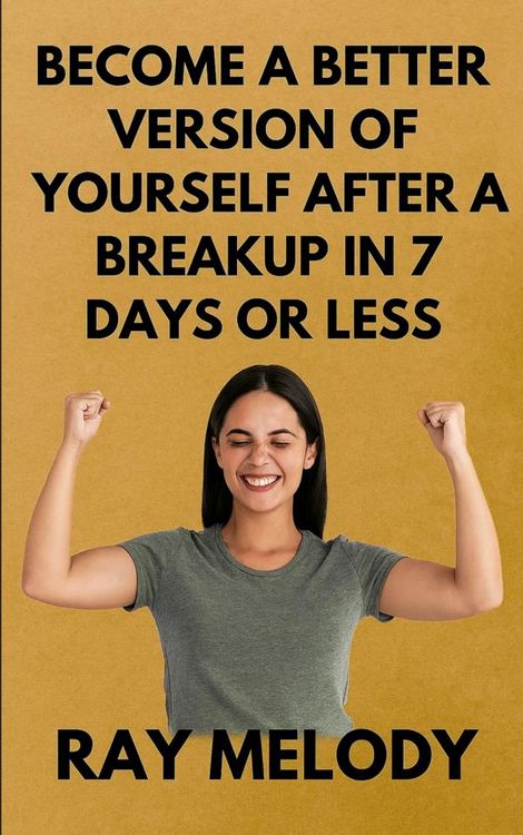 Produktbild: Become A Better Version Of Yourself After A Breakup In 7 days Or Less