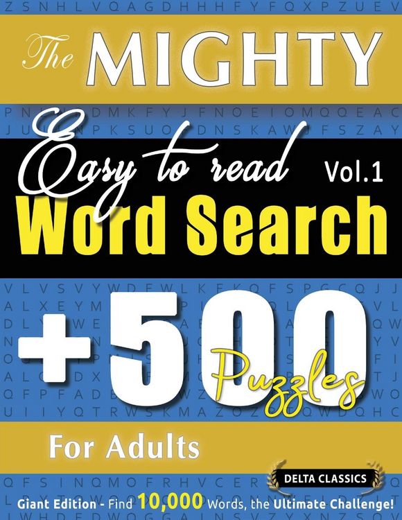 Produktbild: THE MIGHTY EASY TO READ WORD SEARCH - 500 PUZZLES FOR ADULTS - DELTA CLASSICS - GIANT EDITION - FIND 10,000 WORDS, THE ULTIMATE CHALLENGE!