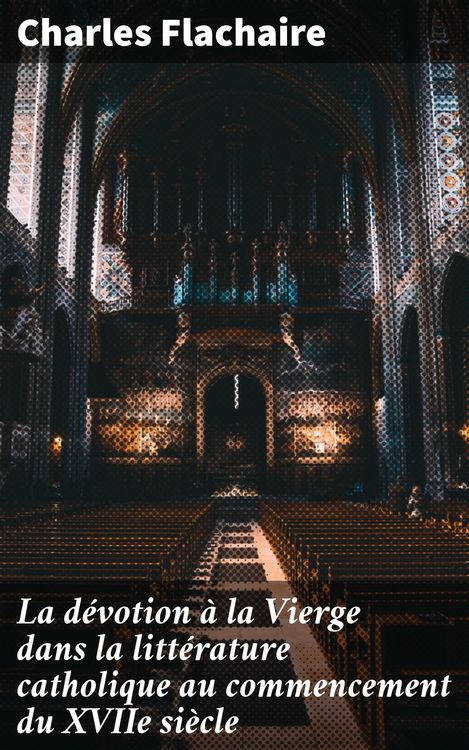 Produktbild: La d&eacute;votion &agrave; la Vierge dans la litt&eacute;rature catholique au commencement du XVIIe si&egrave;cle