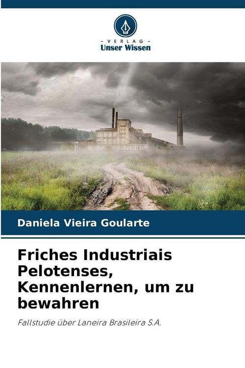 Produktbild: Friches Industriais Pelotenses, Kennenlernen, um zu bewahren