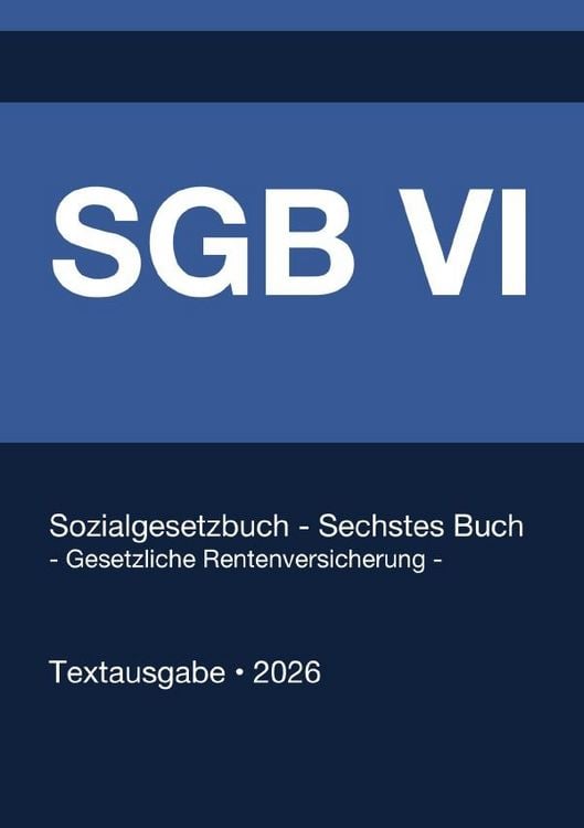 Produktbild: SGB 6 - Sozialgesetzbuch (SGB) Sechstes Buch (VI) - Gesetzliche Rentenversicherung - (Deutschland) 2026