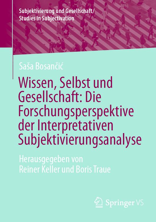 Produktbild: Wissen, Selbst und Gesellschaft: Die Forschungsperspektive der Interpretativen Subjektivierungsanalyse