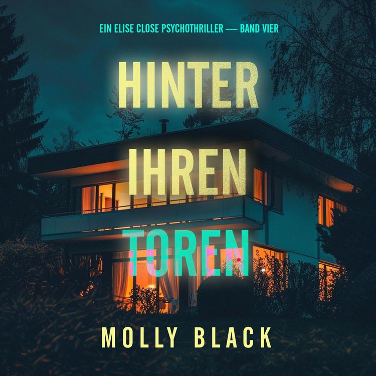 Produktbild: Hinter ihren Toren (Ein Elise Close Psychothriller &mdash; Band Vier)