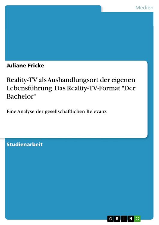 Produktbild: Reality-TV als Aushandlungsort der eigenen Lebensf&uuml;hrung. Das Reality-TV-Format "Der Bachelor"