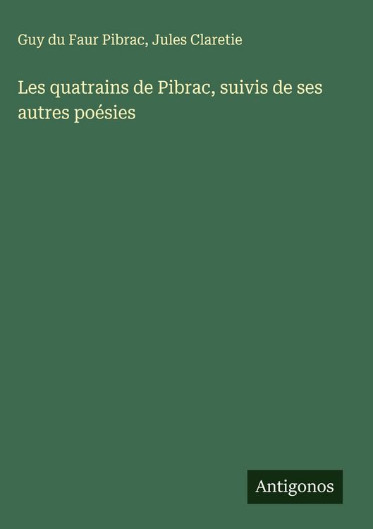 Produktbild: Les quatrains de Pibrac, suivis de ses autres po&eacute;sies