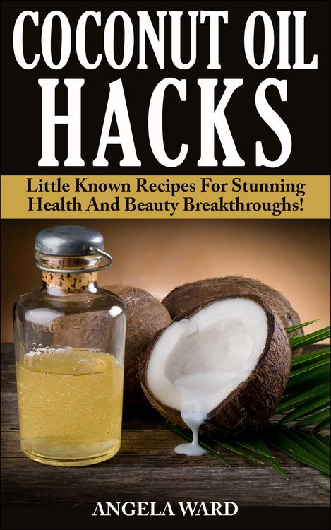 Produktbild: Coconut Oil Hacks : Little Known Recipes For Stunning Health And Beauty Breakthroughs!