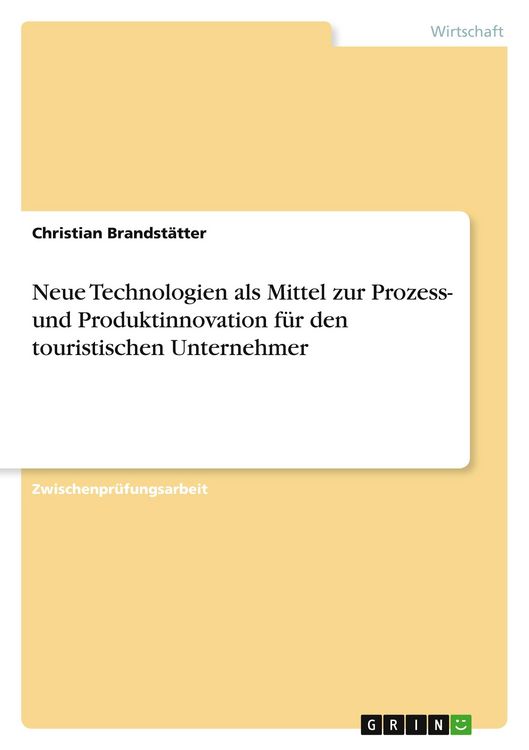 Produktbild: Neue Technologien als Mittel zur Prozess- und Produktinnovation f&uuml;r den touristischen Unternehmer