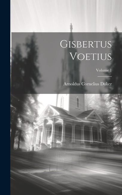 Produktbild: Gisbertus Voetius; Volume 1