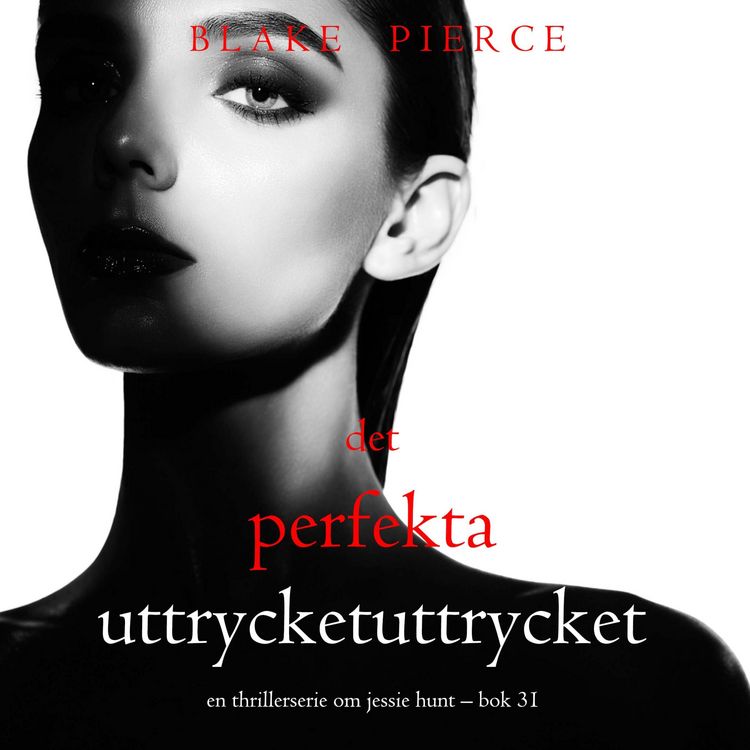 Produktbild: Det perfekta uttrycket (En thrillerserie om Jessie Hunt &ndash; Bok 31)