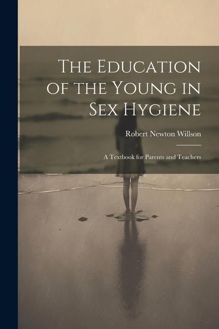 Produktbild: The Education of the Young in Sex Hygiene: A Textbook for Parents and Teachers