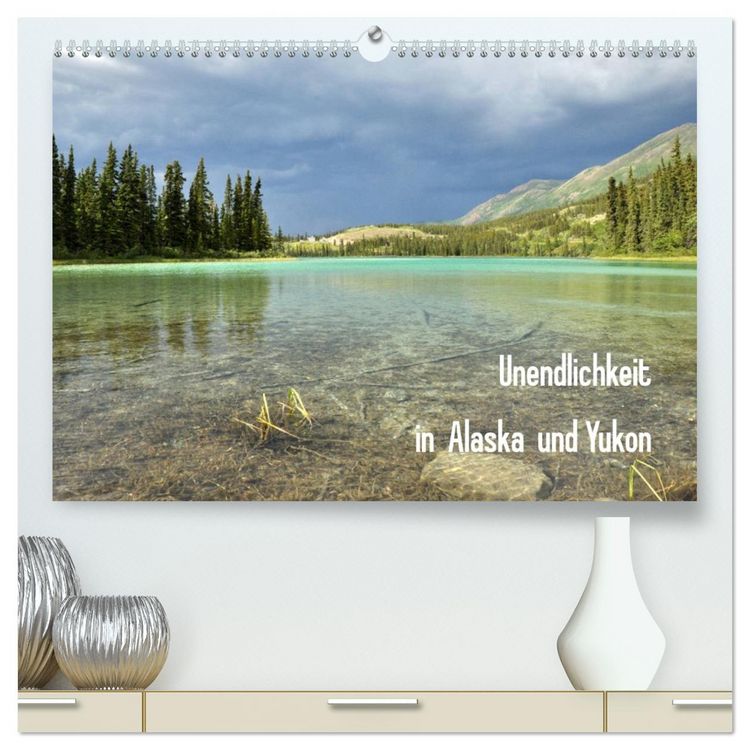 Produktbild: Unendlichkeit in Alaska und Yukon (hochwertiger Premium Wandkalender 2026 DIN A2 quer), Kunstdruck in Hochglanz