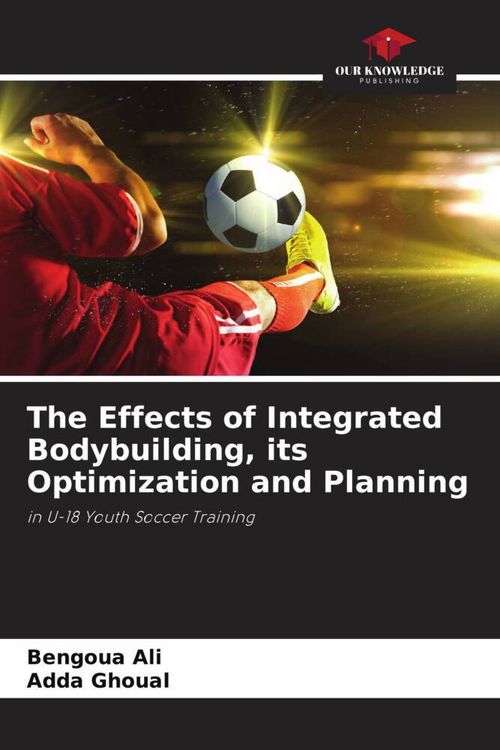 Produktbild: The Effects of Integrated Bodybuilding, its Optimization and Planning