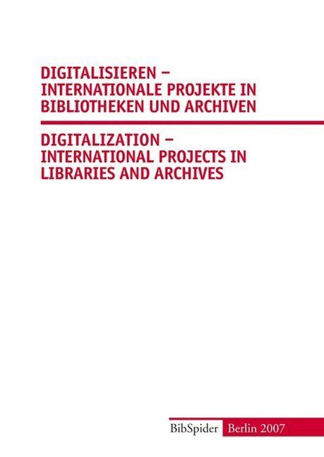 Produktbild: Digitalisieren &ndash; Internationale Projekte in Bibliotheken und Archiven /Digitalization &ndash; International Projects in Libraries and Archives