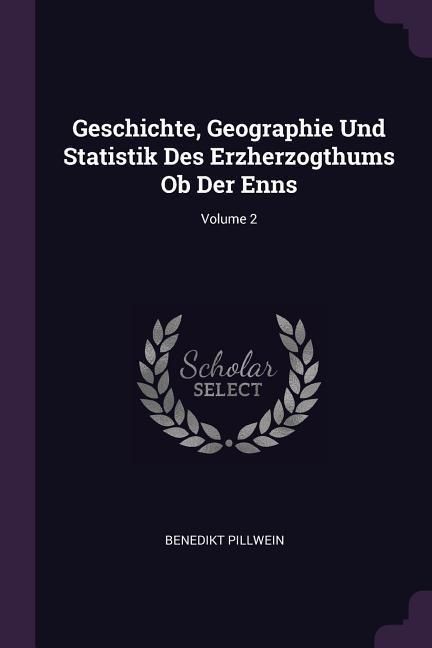 Produktbild: Geschichte, Geographie Und Statistik Des Erzherzogthums Ob Der Enns; Volume 2