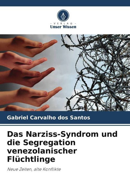 Produktbild: Das Narziss-Syndrom und die Segregation venezolanischer Fl&uuml;chtlinge