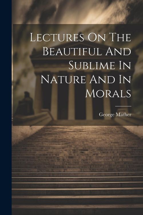 Produktbild: Lectures On The Beautiful And Sublime In Nature And In Morals