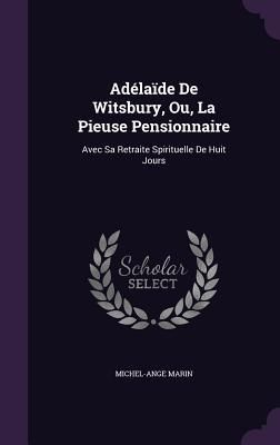 Produktbild: Ad&eacute;la&iuml;de De Witsbury, Ou, La Pieuse Pensionnaire