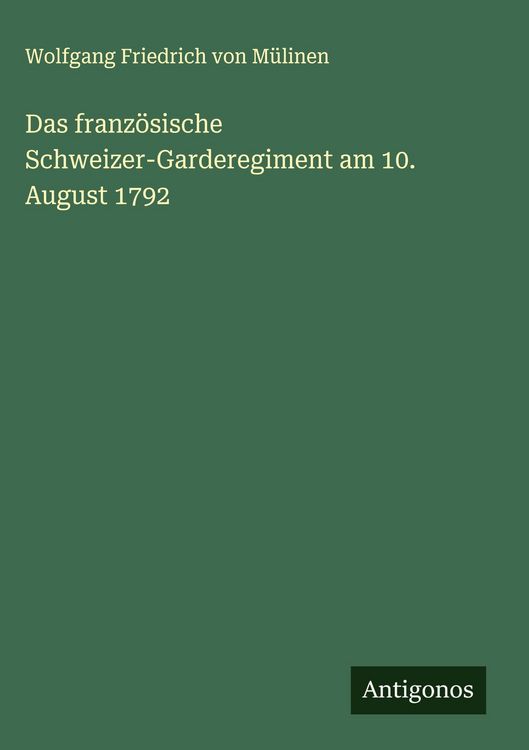 Produktbild: Das franz&ouml;sische Schweizer-Garderegiment am 10. August 1792