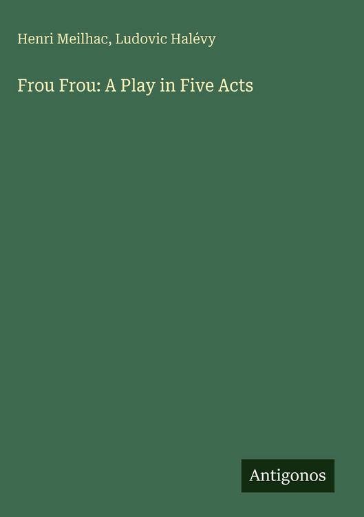Produktbild: Frou Frou: A Play in Five Acts