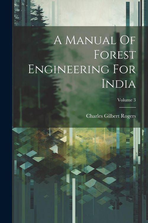 Produktbild: A Manual Of Forest Engineering For India; Volume 3