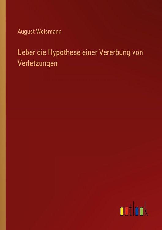 Produktbild: Ueber die Hypothese einer Vererbung von Verletzungen
