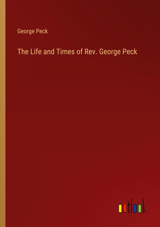 Produktbild: The Life and Times of Rev. George Peck