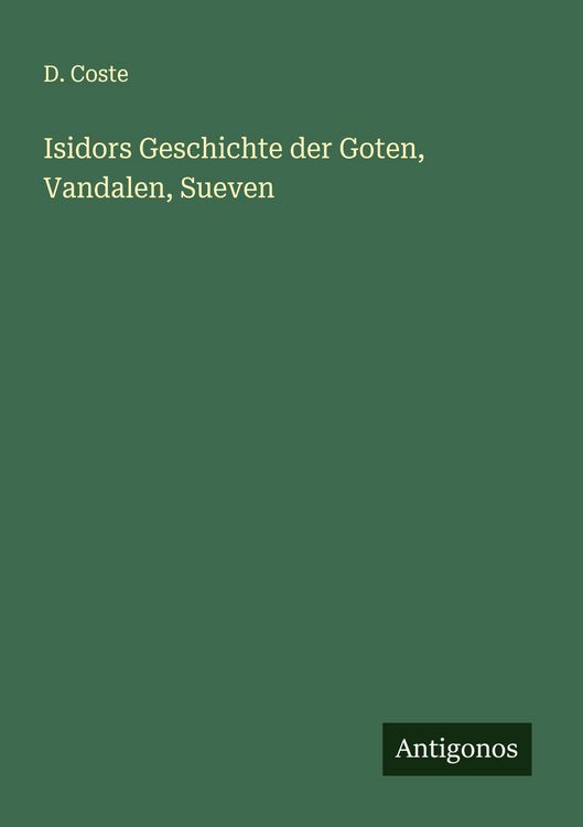 Produktbild: Isidors Geschichte der Goten, Vandalen, Sueven