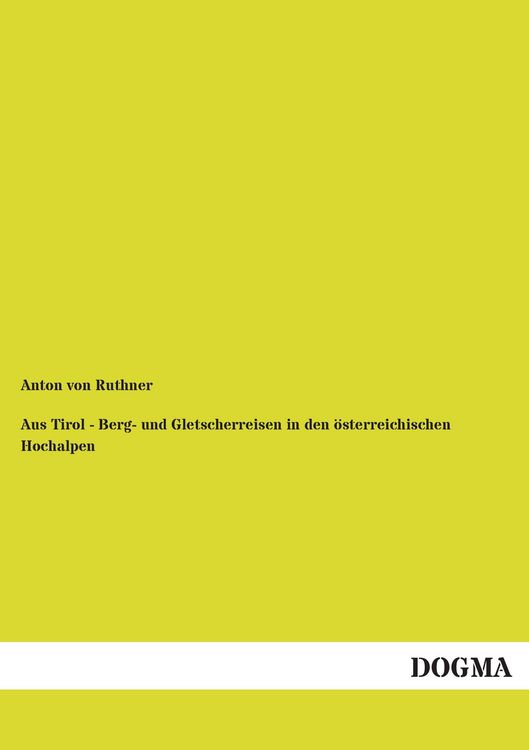 Produktbild: Aus Tirol - Berg- und Gletscherreisen in den &ouml;sterreichischen Hochalpen