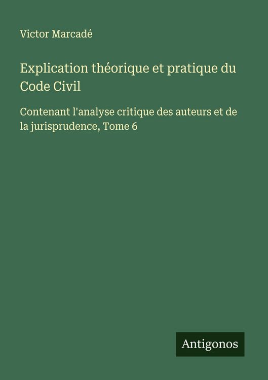 Produktbild: Explication th&eacute;orique et pratique du Code Civil