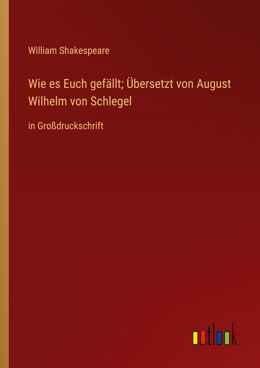 Produktbild: Wie es Euch gef&auml;llt; &Uuml;bersetzt von August Wilhelm von Schlegel