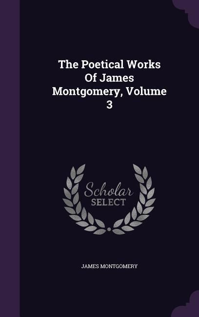 Produktbild: The Poetical Works Of James Montgomery, Volume 3