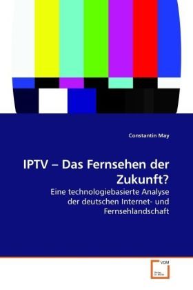 Produktbild: May, C: IPTV - Das Fernsehen der Zukunft?