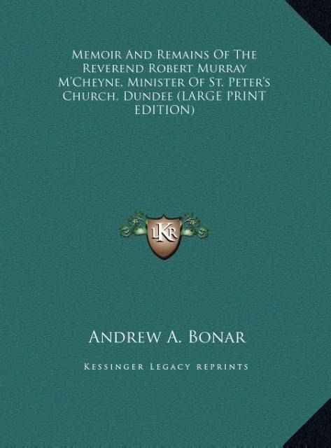 Produktbild: Memoir And Remains Of The Reverend Robert Murray M'Cheyne, Minister Of St. Peter's Church, Dundee (LARGE PRINT EDITION)